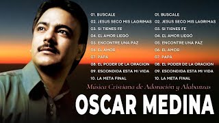 OSCAR MEDINA GRANDES EXITOS ALBUM COMPLETO 🙏 LO MEJORES CANCIONES DE OSCAR MEDINAcristianafe [upl. by Ahsemo]