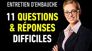 TOP 11 QUESTIONS LES PLUS DIFFICILES EN ENTRETIEN ET LEURS MEILLEURES RÉPONSES [upl. by Miguelita]