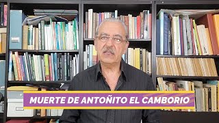 MUERTE DE ANTOÑITO EL CAMBORIO [upl. by Vittorio]