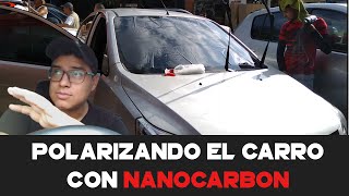 Polarizando El Carro Con NANO CARBON al 5 El Mas Bajo  Mi Primera Impresión [upl. by Atnuhs]