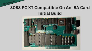 8088 PC XT Compatible On An ISA Card Initial Build [upl. by Eneri]