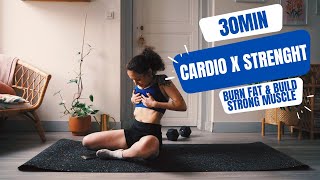 30Min Cardio X Strength  Build Strong Muscles amp Burn Fat  Sweaty amp Intense Workout w Dumbbells [upl. by Waite]