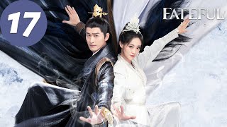 ENG SUB  Fateful Love  EP17  流光引  Zhang Han Zhu Xudan [upl. by Rinee]