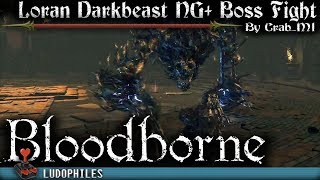 Bloodborne  Lower Loran Chalice Dungeon Layer 3  Loran Darkbeast Boss Fight NG [upl. by Onig262]