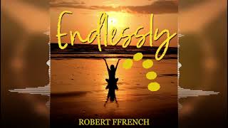 Robert Ffrench  Endlessly Release 2023 [upl. by Nashom]