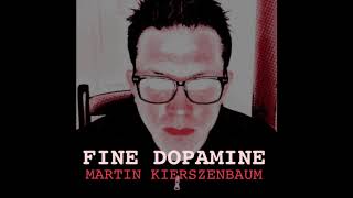 quotFine Dopaminequot  Martin Kierszenbaum [upl. by Lapo190]