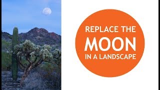 How to Replace the Moon in a Landscape Photograph [upl. by Presley]