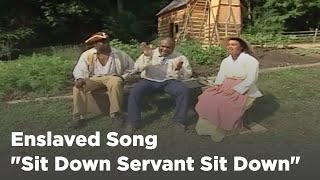 Enslaved Worker Song Sit Down Servant Sit Down [upl. by Hoover]