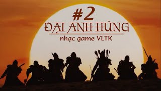 ĐẠI ANH HÙNG • 大英雄 • giấc mộng thời trai  Nhạc game Võ lâm truyền kỳ [upl. by Noach]