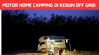 MOTOR HOME CAMPING KEBUN OFF GRID [upl. by Ajed]