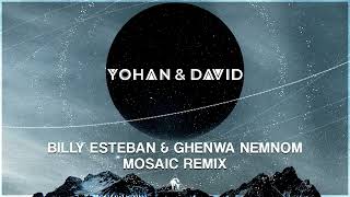 Billy Esteban amp Ghenwa Nemnom  Mosaic Yohan amp David Remix [upl. by Enenaj]