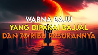 WAJIB TAHU  Inilah Warna Baju yang Dipakai Dajjal dan 70 Ribu Pasukannya [upl. by Rosse]