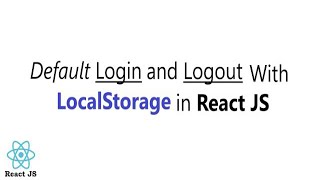 Login and Logout with LocalStorage in React JS  Set and Get Email Password in LocalStorage [upl. by Natal]