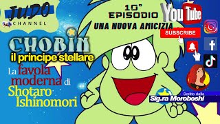 Chobin Il Principe Stellare  Ep 10  Una nuova amicizia [upl. by Melas]