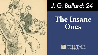 J G Ballard 24 The Insane Ones [upl. by Ellennad]