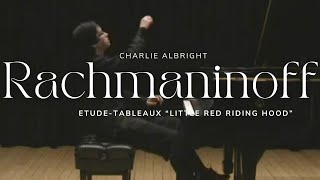 Rachmaninoff Etude Tableaux Op 39 No 6  quotLittle Red Riding Hoodquot  Charlie Albright [upl. by Afrikah]