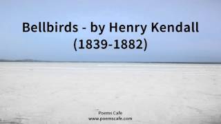 Bellbirds by Henry Kendall 1839 1882 [upl. by Miza]