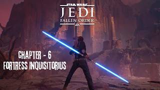 Star Wars Jedi Fallen Order  Gameplay Walkthrough  Chapter  6  Fortress Inquisitorius [upl. by Aerdnas559]