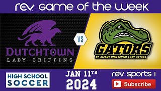 REV GAME OF THE WEEK • GIRLS SOCCER • DUTCHTOWN LADY GRIFFINS vs ST AMANT LADY GATORS [upl. by Kinnie]