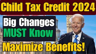 Child Tax Credit 2024 Big Changes Parents MUST Know to Maximize Benefits [upl. by Swee]