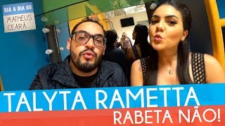 TALYTA RAMETTA RABETA NÃO  Dia a Dia do Matheus Ceará [upl. by Aiceled]