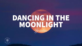 Braaten  Dancing In The Moonlight Lyrics [upl. by Sass323]