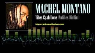 Machel Montano  Vibes Cyah Done Antilles Riddim [upl. by Cullen]