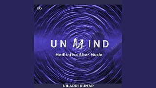 Unmind Meditative Sitar Music [upl. by Naeerb721]