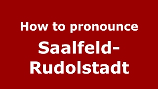 How to pronounce SaalfeldRudolstadt GermanyGerman  PronounceNamescom [upl. by Adey]