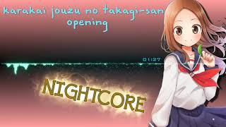 【NIGHTCORE】 Karakai jouzu no takagisan OP 言わないけどね Iwanai kedo ne [upl. by Fortunna]