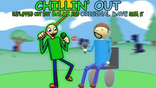 CHILLIN OUT  Unflipped Out but Baldi and Original Dave Sing it [upl. by Atteval]