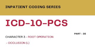 Inpatient Coding Training Series ICD10PCS  Part 35Character3 Root OperationsGroup 5  Occlusion [upl. by Him]