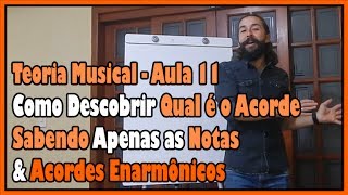 Curso de Teoria Musical  Aula 11 Como Saber o Acorde pelas Notas amp Acordes Enarmônicos l Aula 88 [upl. by Laenaj589]