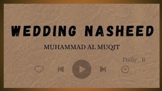 WEDDING NASHEED  MUHAMMAD AL MUQIT  Lyrics Arabic Latin dan Terjemahan [upl. by Thorfinn251]