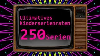 Das Ultimative KinderserienRaten  250 Serien Quiz  90er amp 2000er [upl. by Kwasi]