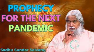 PROPHECY FOR THE NEXT PANDEMIC  Sadhu Sundar Selvaraj [upl. by Consalve20]