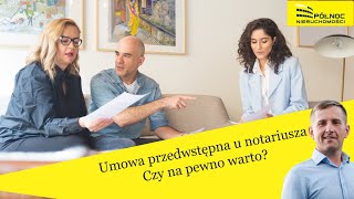 Umowa przedwstępna u notariusza czy może zwykła Jakie są różnice Jaką formę umowy wybrać [upl. by Surazal]