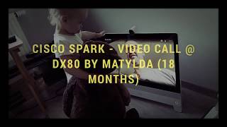 Cisco Spark  Video CallDX80  Matylda 18 months [upl. by Lumpkin818]