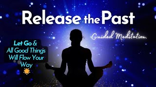 Letting Go Guided Meditation 🌟 Release the Past amp Create Space [upl. by Tedie569]