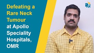 Defeating a Rare Neck Tumour at Apollo Speciality Hospitals OMR [upl. by Radie986]