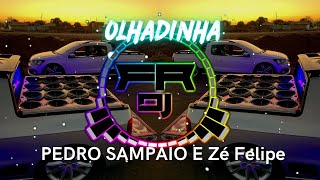 PEDRO SAMPAIO  OLHADINHA ft Zé Felipe FR DJ [upl. by Dnamron829]