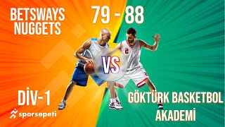 Betsways Nuggets  Göktürk Basketbol Akademi  Div 1  Sporsepeti Basketbol Ligi [upl. by Noiraa]