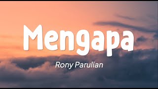 Rony Parulian  Mengapa Lirik [upl. by Ansilma]