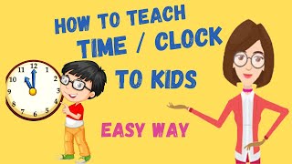 Learn Clock time in English  How to teach Kids tell Time  Easy way to teach kid [upl. by Edualc]