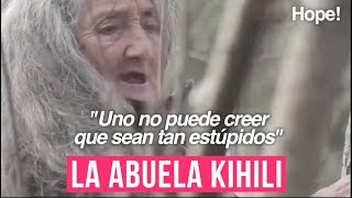 La abuela Kihili ante los destructores de la Tierra quotUno no puede creer que sean tan estúpidosquot [upl. by Mace]