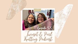 Twinset amp Purl Knitting Podcast  Episode 58 The Bumper Reunion Episode [upl. by Neetsirk528]