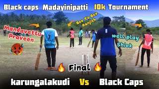 Final  Karungalakudi Vs Black Caps Black Caps 10k Tournament indvsban highlights live ipl icc [upl. by Ethelred]