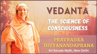 Vedanta The Science of Consciousness  Pravrajika Divyanandaprana [upl. by Alaecim440]