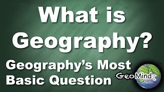 What is Geography 27 Geographys Most Basic Question [upl. by Rufena]