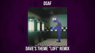 DSaF  Daves Theme  quotLofiquot Remix Cover [upl. by Erskine]